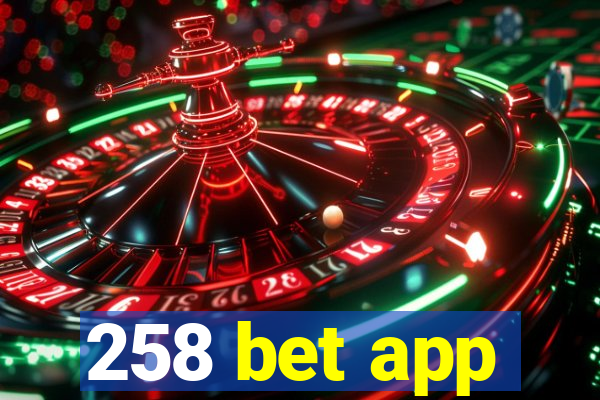 258 bet app